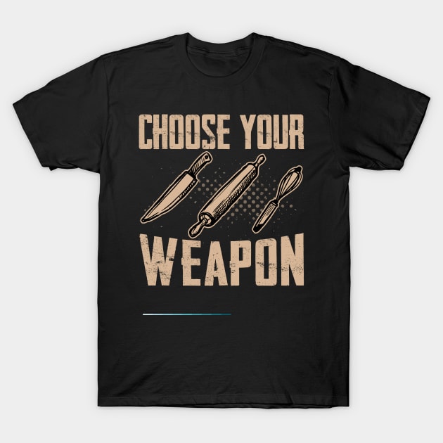 Choose your weapon - a cake decorator design T-Shirt by FoxyDesigns95